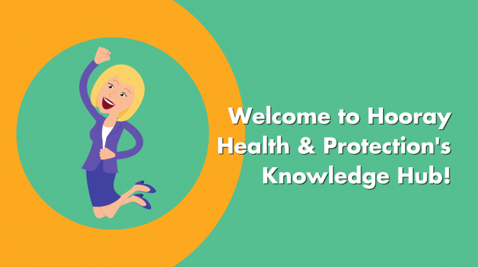 Welcome To Hooray Health & Protection’s Knowledge Hub