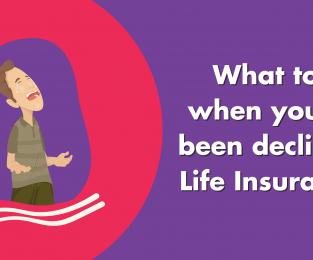 What To Do When You've Been Declined Life Insurance
