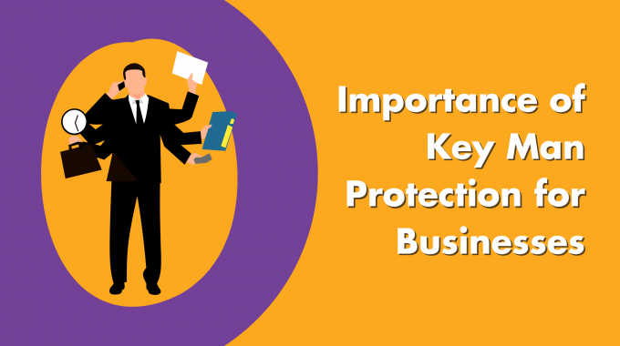 Importance Of Key Man Protection For Businesses