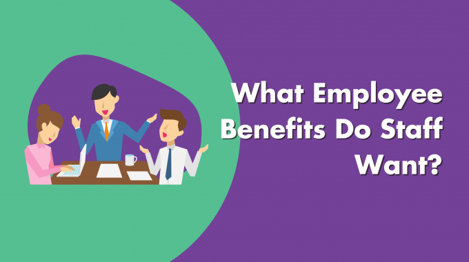 What Employee Benefits Do Staff Want