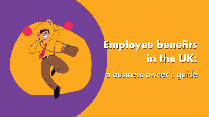 Employee Benefits In The UK: A Business Owners Guide