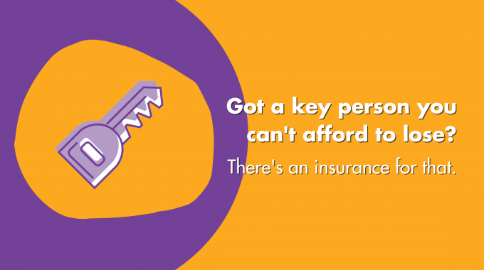 Got A Key Person You Can’t Afford To Lose? There’s An Insurance For That