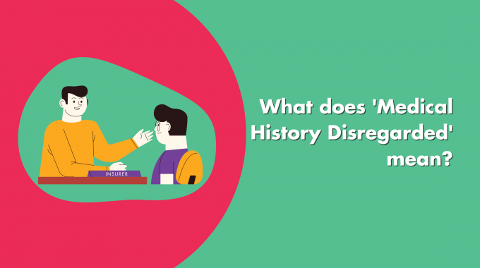 What Does ‘Medical History Disregarded’ Mean?