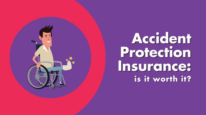 What Is Accident Protection Insurance? And Is It Worth It?