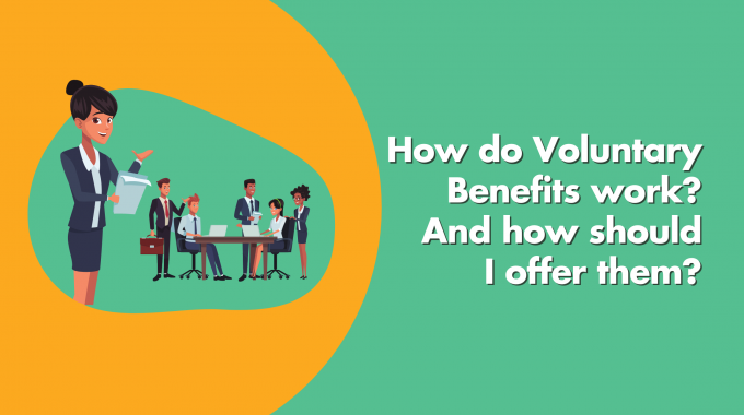 How Do Voluntary Benefits Work? And Why Should I Offer Them?