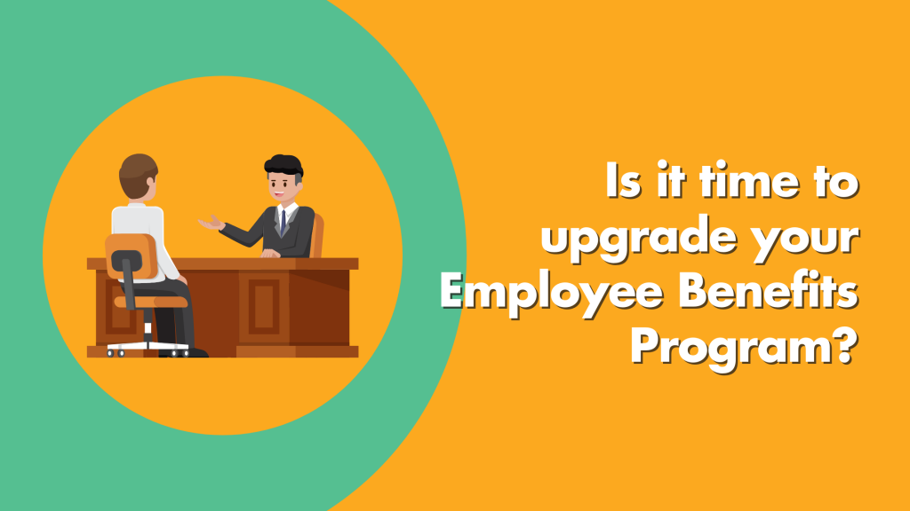 Is it time to upgrade your employee benefits program?