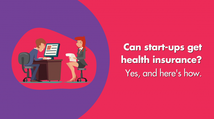 Can Start-ups Get Health Insurance? Yes And Here’s How