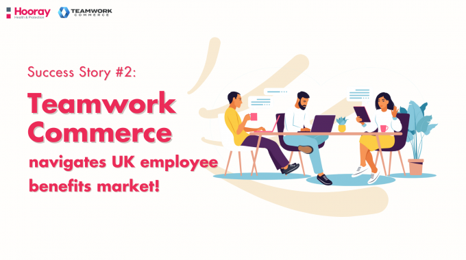 Success Story #2: Teamwork Commerce Navigates UK Employee Benefits Market!