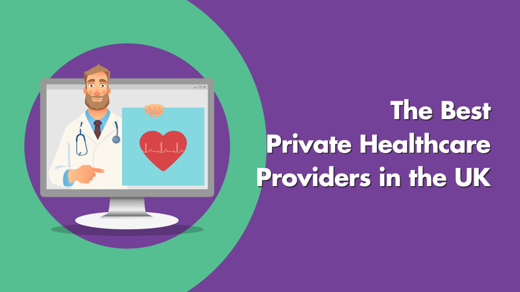 the-9-best-private-healthcare-providers-in-the-uk-reviews-2024