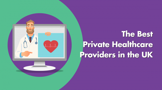 8 Best Private Healthcare Providers In The UK