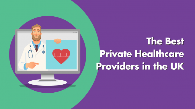 Best Private Healthcare Providers In The UK