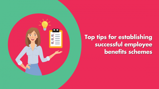 Top Tips For Establishing Successful Employee Benefits Schemes