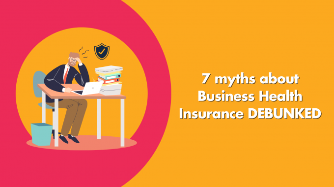 7 Myths About Business Health Insurance DEBUNKED