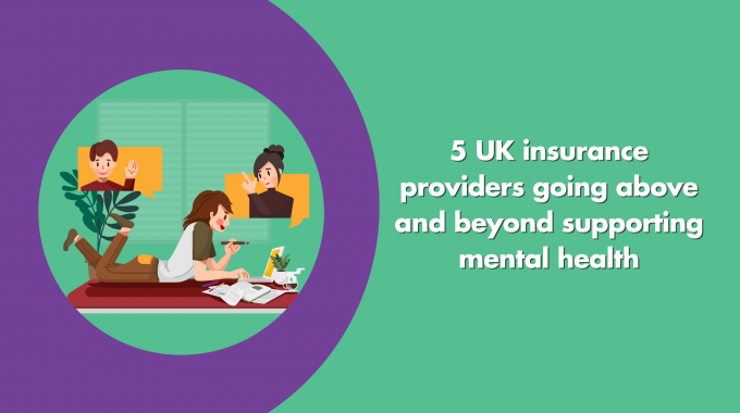 5 UK Insurance Providers Going Above And Beyond To Support Mental Health