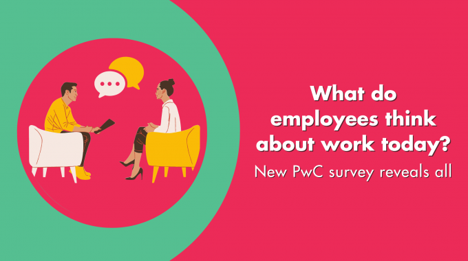What Do Employees Think About Work Today? New PwC Survey Reveals All