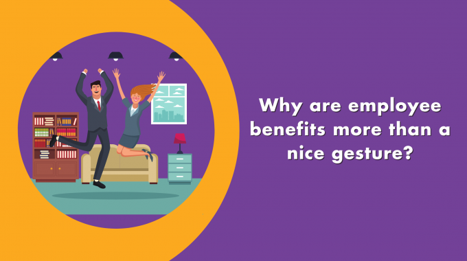 Why Employee Benefits Are More Than A Nice Gesture
