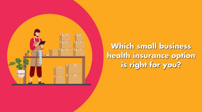 Which Small Business Health Insurance Option Is Right For You?