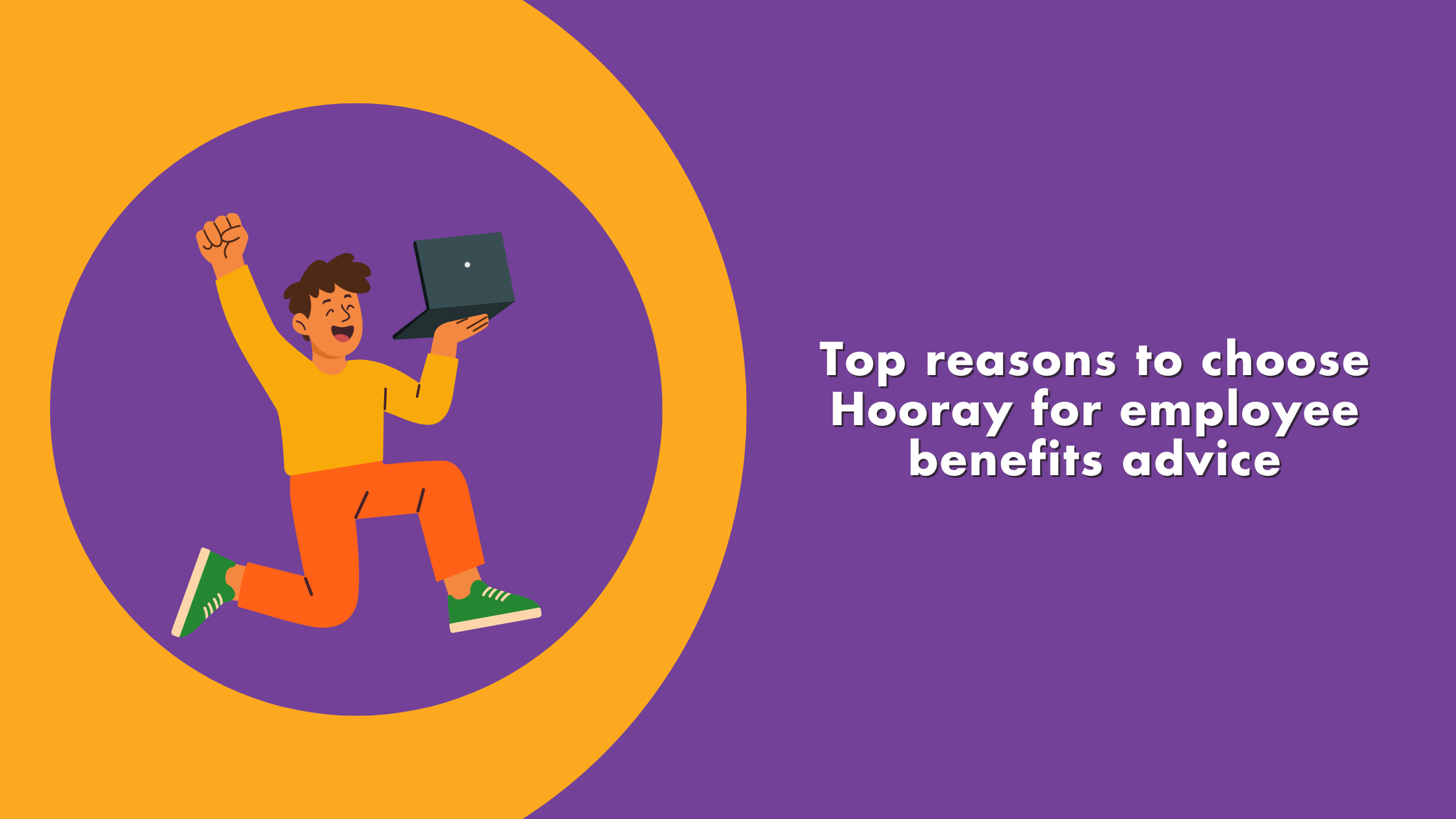 Top reasons to choose Hooray for employee benefits advice - happy man with laptop