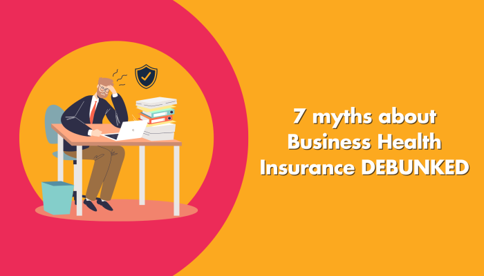 7 myths about business health insurance debunked