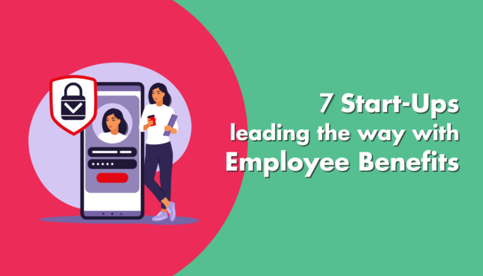7 start-ups leading the way with employee benefits