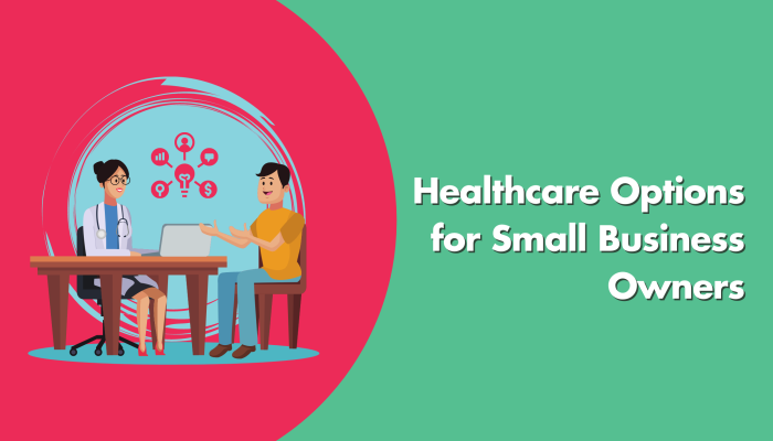 Healthcare Options for Small Business Owners