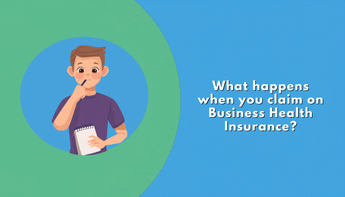 What happens when you claim on business health insurance?